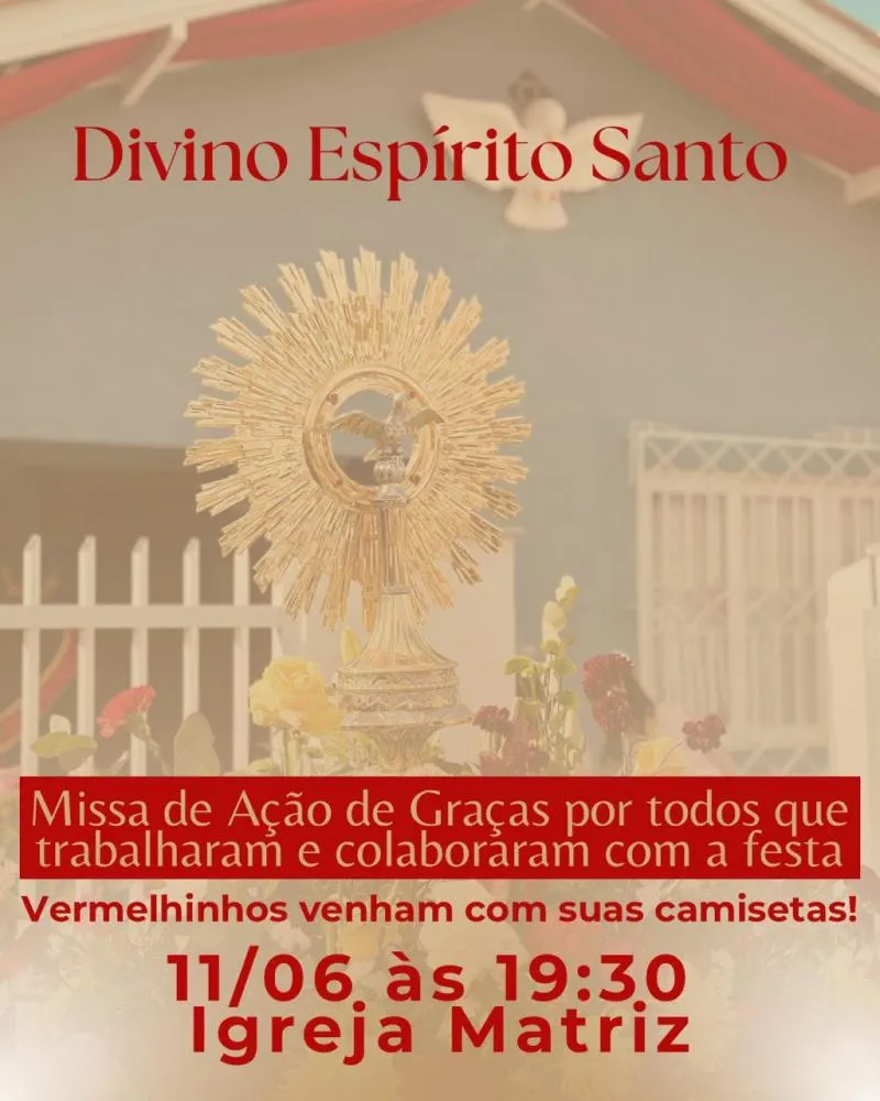 Missa de Ação de Graças pela 189ª Festa do Divino Espírito Santo acontece hoje a partir das 19h30