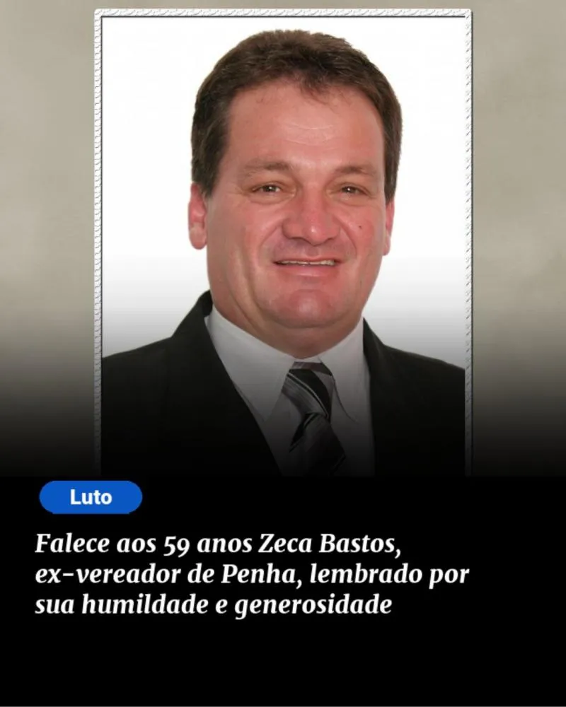 Morre o ex-presidente da Câmara de Vereadores de Penha, José Antônio Bastos aos 59 anos