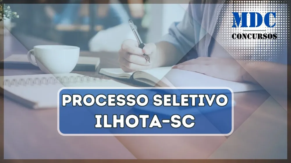 Prefeitura de Ilhota lança edital de Processo Seletivo com diversos cargos