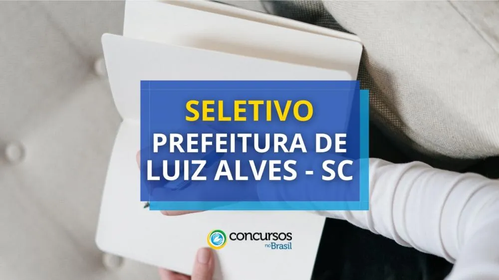 Prefeitura de Luiz Alves abre Processo Seletivo para contratação temporária
