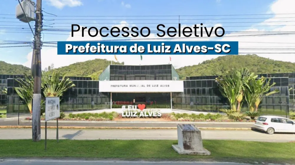 Prefeitura de Luiz Alves abre processo seletivo com salários de até R$ 13,7 mil