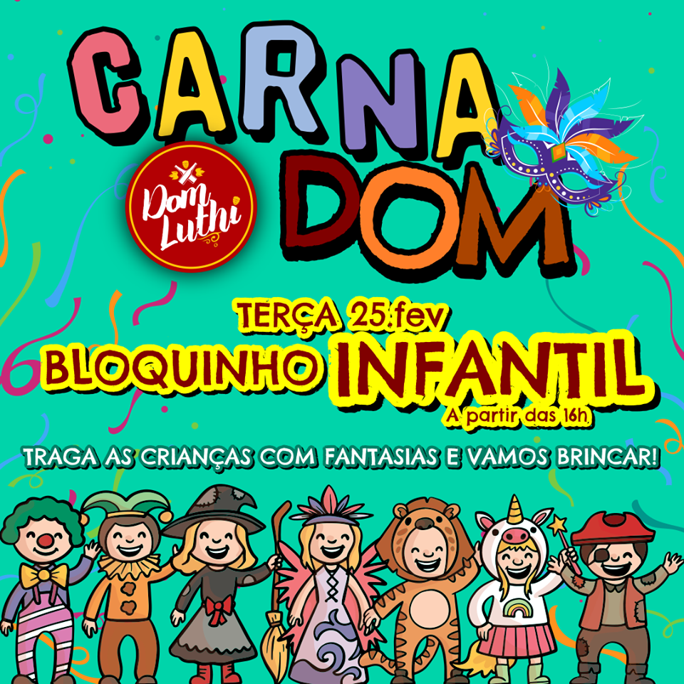 CARNADOM: DOM LUTHI CHOPERIA PROMOVE AMANHÃ CARNAVAL INFANTIL A PARTIR DAS 16H