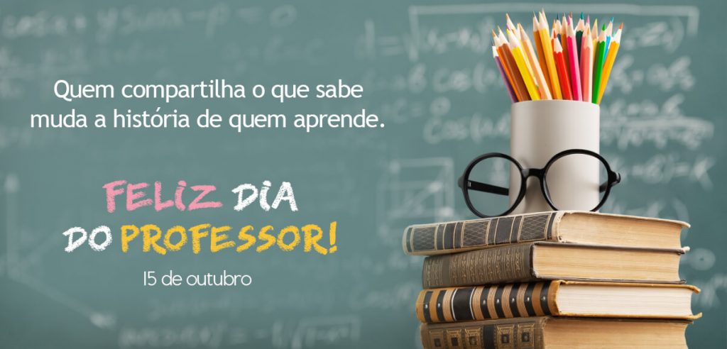 Aos mestres com carinho – 15 de outubro “Dia do Professor”